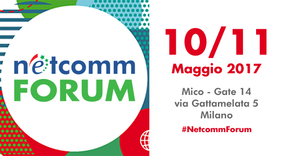 Invito gratuito NetComm Forum 10-11 Maggio Milano